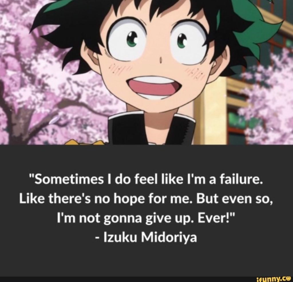 Sometimes I do feel like I’m a failure. Like there’s no hope for me. But even so, I’m not going to give up.