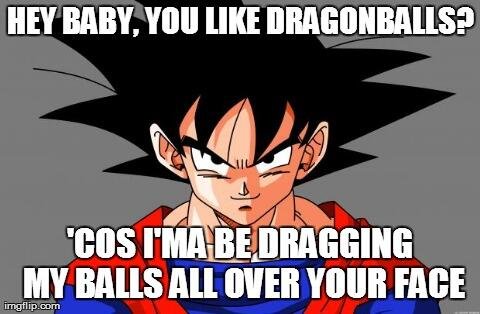 Balls all over your face 175+ Most Hilarious Dragon Ball Z Memes