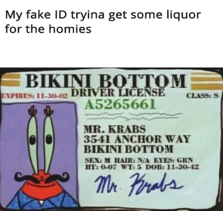 062 mr krabs fake id 125+ Mr. Krabs Memes of All Time