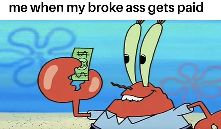 067 getting paid meme 1 125+ Mr. Krabs Memes of All Time