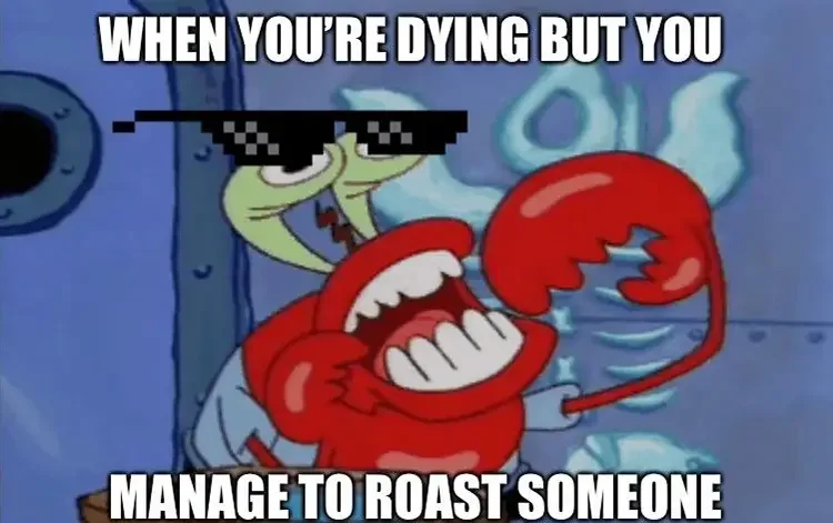 074 mr krabs roasting meme 125+ Mr. Krabs Memes of All Time
