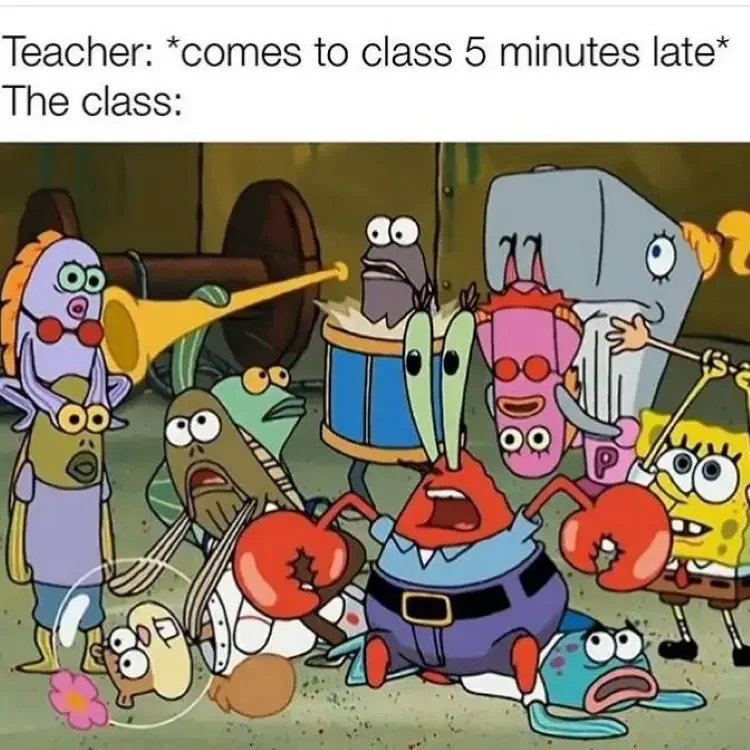 202 spongebob late teacher meme 250+ SpongeBob Memes of All Time