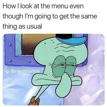 animal look at menu even though going get same thing as usual ig navshairline 250+ SpongeBob Memes of All Time