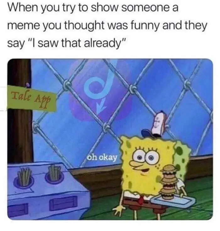animal try show someone meme thought funny and they say saw already tale app oh okay 250+ SpongeBob Memes of All Time
