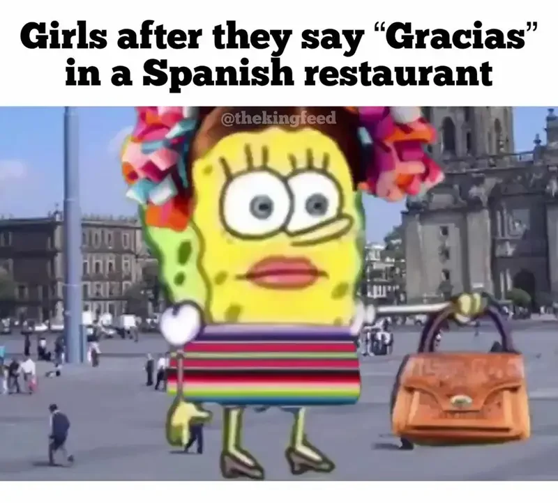 bag girls after they say gracias spanish restaurant 55 thekingfeed 100 ihn trib 250+ SpongeBob Memes of All Time