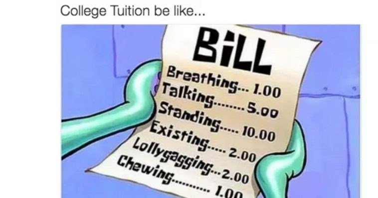 tuition be like breathing 100 talking 500 standing 1000 existing 200 lollygagging200 chewing 180 250+ SpongeBob Memes of All Time