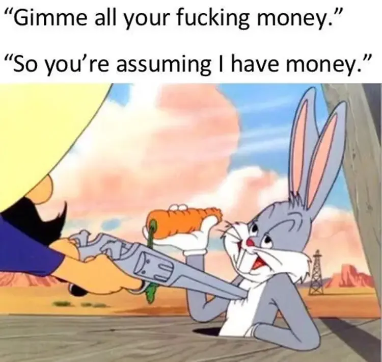 005 bugs gimme money meme 60+ Best Bugs Bunny Memes of All Times