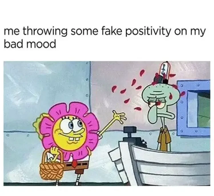 077 fake positivity meme 135+ Best Squidward Memes of All Time