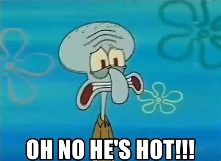 115 squidward oh no hes hot 135+ Best Squidward Memes of All Time