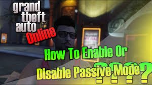 PASSIVE MODE GTA 5 Passive Mode in GTA Online: A Guide